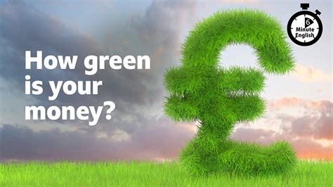 Bbc Learning English 6 Minute English How Green Is Your Money