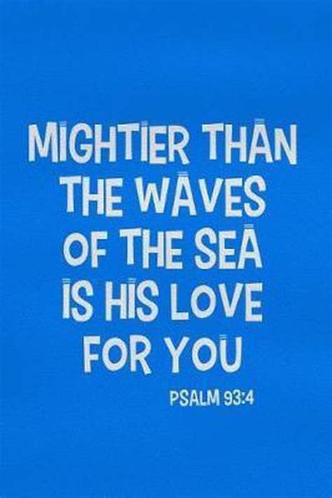 Mightier Than The Waves Of The Sea Is His Love For You Psalm 93