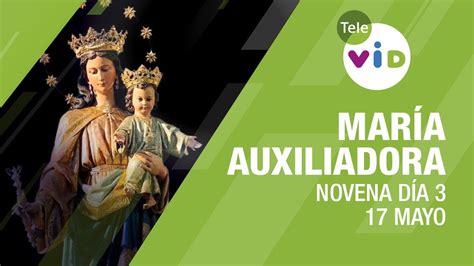 Novena A María Auxiliadora Día 3 📿🙏 17 De Mayo 2023 Tele Vid Youtube