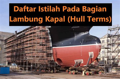Daftar Istilah Pada Bagian Lambung Kapal Hull Terms Ilmu Kapal Dan Logistik