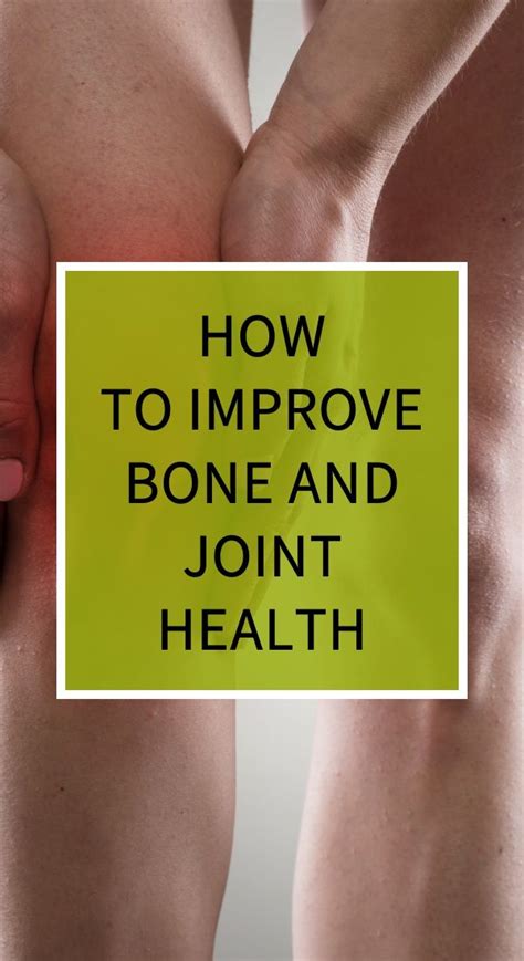 How To Improve Bone And Joint Health Joint Health Health Health Knowledge
