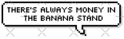 Theres Always Money In The Banana Stand By Dustyblush Redbubble