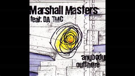 Marshall Masters Featuring Da Tmc Anybody Outthere Radio Edit Youtube