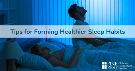 Tips For Forming Healthier Sleep Habits Pine Rest Blog