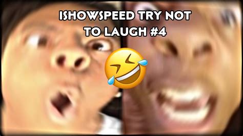 Ishowspeed Try Not To Laugh 4 Extremely Impossible Youtube