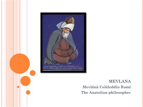Ppt Mevlana Mevlânâ Celâleddîn Rumi The Anatolian Philosopher