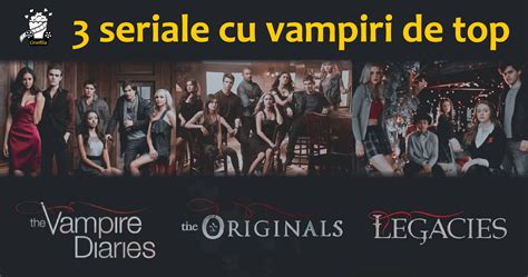 Seriale Cu Vampiri De Top The Vampire Diaries The Originals I Legacies Cinefilia