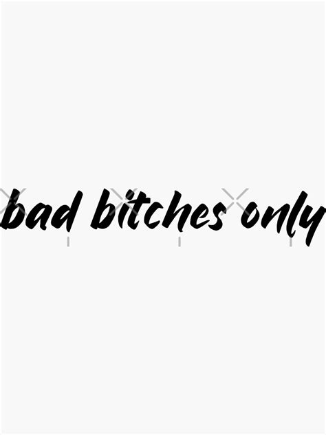 Bad Bitches Only Sticker For Sale By Matsa Shi Redbubble