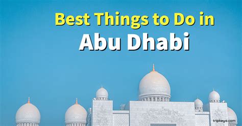 Best Things To Do In Abu Dhabi Tripkeya
