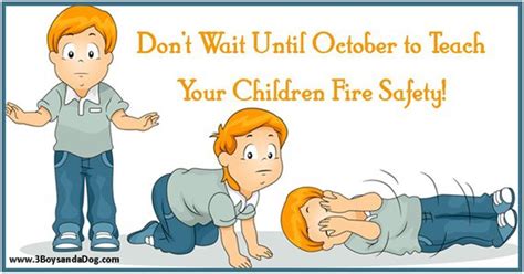 Teach Your Kids Fire Safety And Prevention Now 3 Boys And A Dog