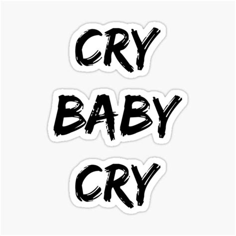 Cry Baby Cry Sticker For Sale By Quotesdogma Redbubble