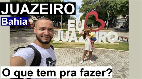 Juazeiro BA Como Chegar E O Que Tem Pra Fazer YouTube