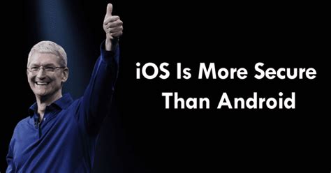 Apple Ceo Explains Why Ios Is More Secure Than Android