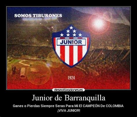 Club deportivo popular junior f.c. Junior de Barranquilla | Desmotivaciones