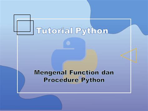Apa Itu Function Fungsi Procedure Prosedure Pada Python