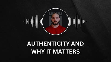 Authenticity And Why It Matters Youtube