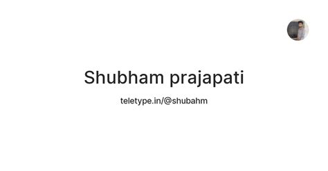 Shubham Prajapati — Teletype