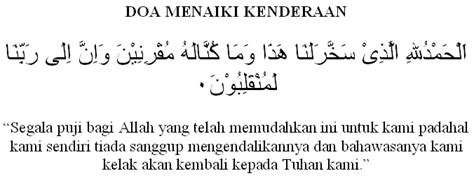 Oleh itu, di dalam islam sangat dituntut memulakan sesuatu perkara dengan doa sama seperti doa menaiki kenderaan. Doa Menaiki Kenderaan | ! LUNA LANUN