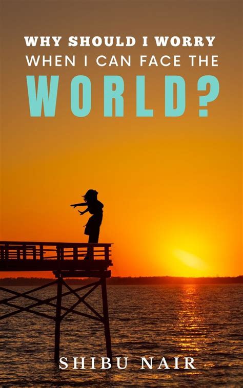 Why Should I Worry When I Can Face The World Paperback