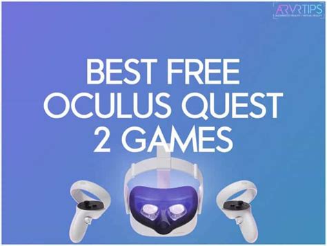 Over 500 Free Oculus Quest 2 Games and Apps to Play
