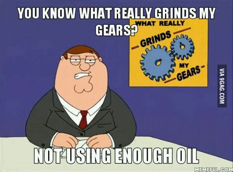 What Really Grinds My Gears 9gag