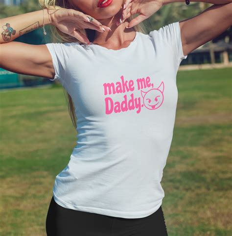 Make Me Daddy Shirt Ddlg Clothing Sexy Slutty Cute Funny Submissive