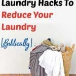 Smart Laundry Hacks To Reduce Your Laundry Biblically Faithful