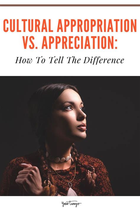 Cultural Appropriation Vs Cultural Appreciation How To Tell The Difference In Cultural