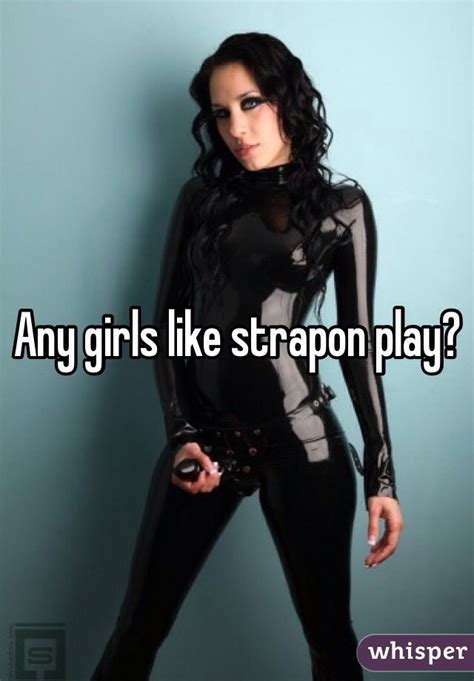Any Girls Like Strapon Play