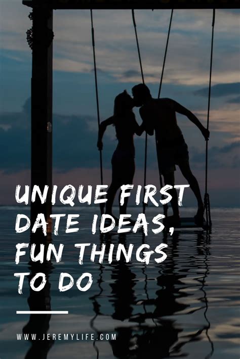 Unique First Date Ideas Fun Things To Do Fun Things To Do Dating Tips For Women