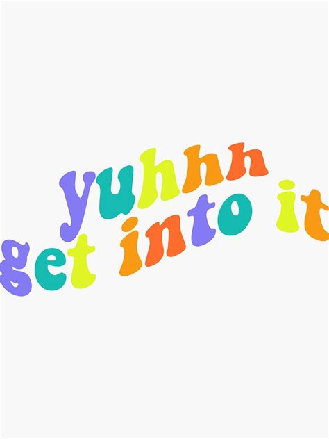 Yuh Get Into It Sticker By Clairemikuska Redbubble