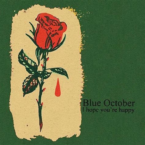 Coletar 61 Imagem Blue October I Hope Youre Happy Brthptnganamst