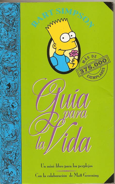 It was a book you can read over and over again because it gets better every time. Bart Simpson's Guide to Life | Simpson Wiki en Español | FANDOM powered by Wikia
