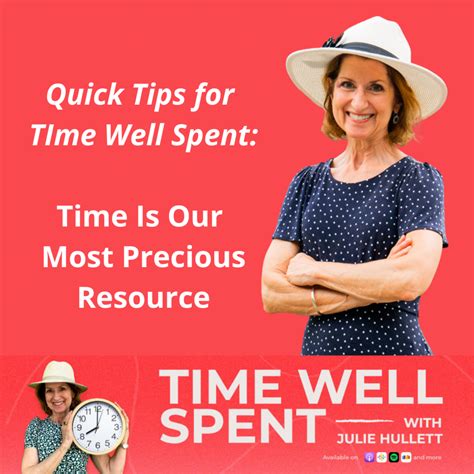 Quick Tips For Time Well Spent Time Is Our Most Precious Resource