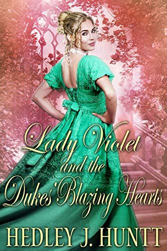 Lady Violet And The Dukes Blazing Hearts A Historical Regency Romance Novel By Hedley J Huntt