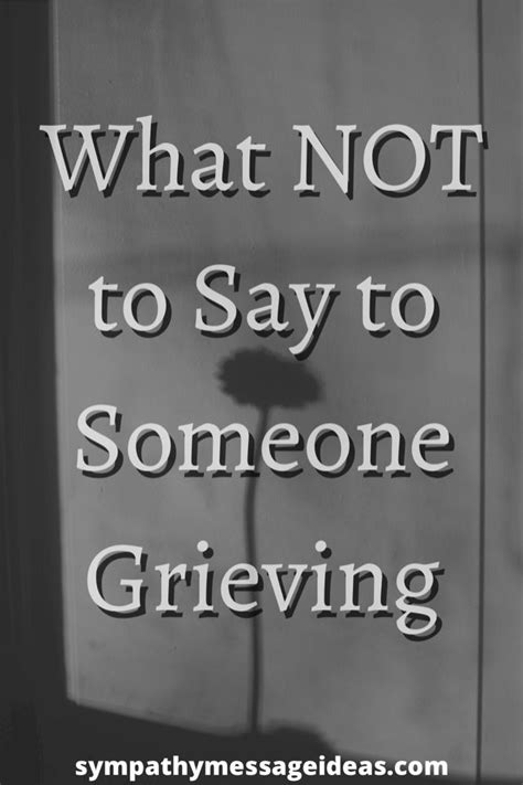 12 Examples Of What Not To Say To Someone Grieving Sympathy Message Ideas