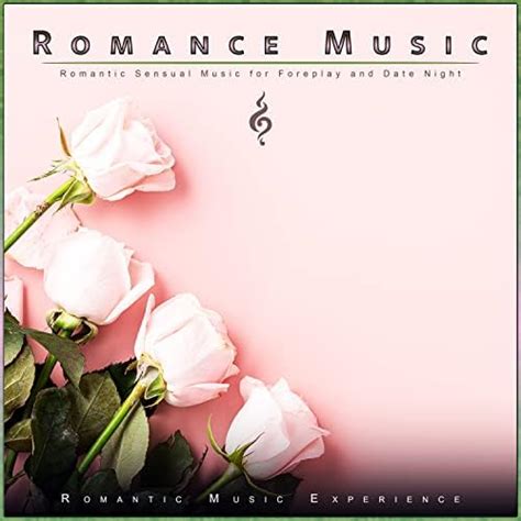 Play Romance Music Romantic Sensual Music For Foreplay And Date Night