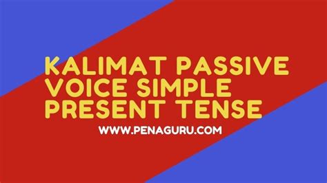 Simple present tense merupakan kalimat yang digunakan untuk menggambarkan suatu kejadian yang saat ini sedang berlangsung atau kejadian yang berlangsung secara rutin (kebiasaan). Materi Kalimat Passive Voice Simple Present Bahasa Inggris ...