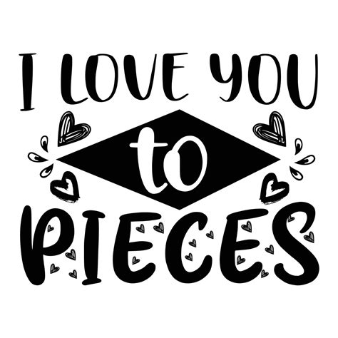I Love You To Pieces Mothers Day Shirt Print Template Typography