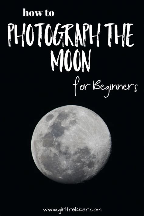 How To Photograph The Moon For Beginners Girl Trekker Photographing