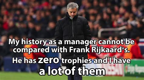 Especially when you play at home, you need a good atmosphere behind you. 8 Quotes That Perfectly Sum Up Jose Mourinho - YouTube