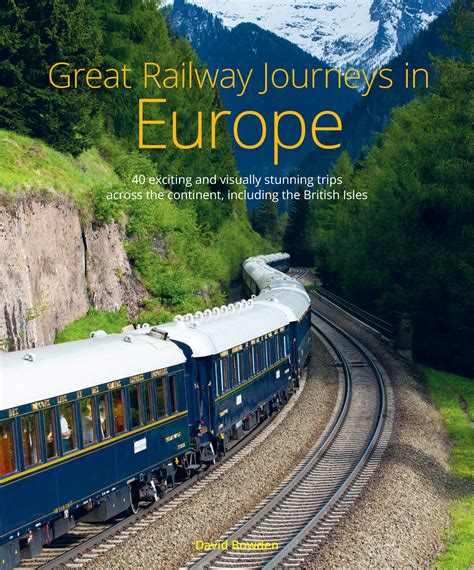 Great Railway Journeys In Europe John Beaufoy Publishing