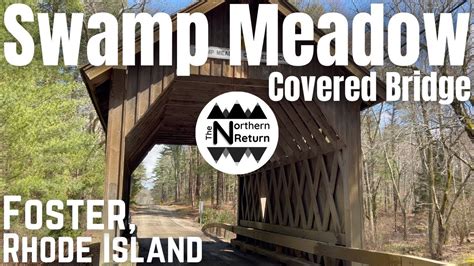 Swamp Meadow Covered Bridge Foster Ri Youtube