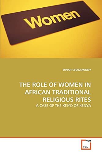 The Role Of Women In African Traditional Religious Rites A Case Of The Keiyo Of Kenya By Dinah