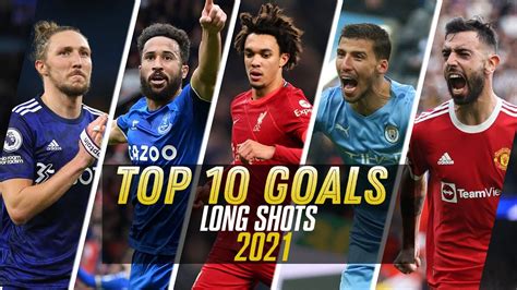 Top 10 Long Shots Premier League 202122 Amazing Goal Show Hd Youtube