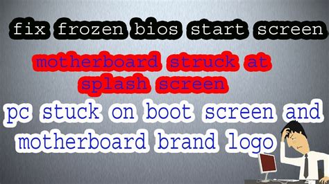 Fix Pc Stuckfreeze At Motherboard Brand Logo Bios Start Screenboot