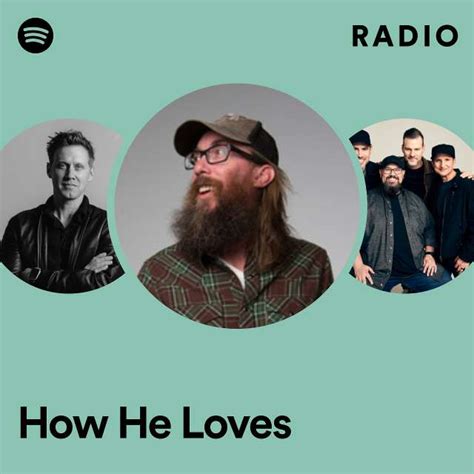 How He Loves Radio Playlist By Spotify Spotify
