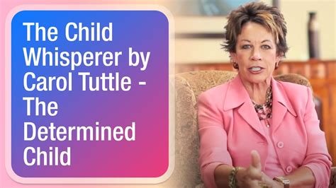 The Child Whisperer By Carol Tuttle The Determined Child Youtube