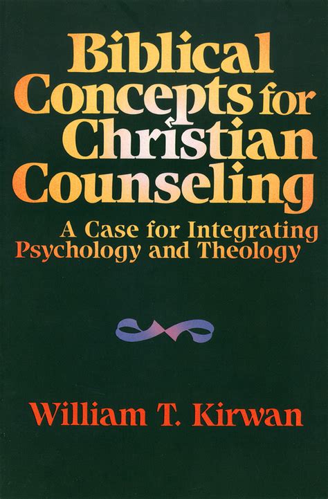 Biblical Concepts For Christian Counseling By William T Kirwan And John Carter Book Read Online