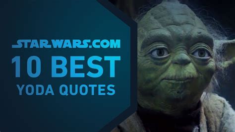 Star Wars Master Yoda Best Yoda Quotes The 10 Yoda